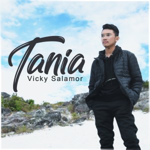 Dengarkan Tania lagu dari Vicky Salamor dengan lirik