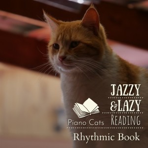 Piano Cats的專輯Jazzy & Lazy Reading - Rhythmic Book