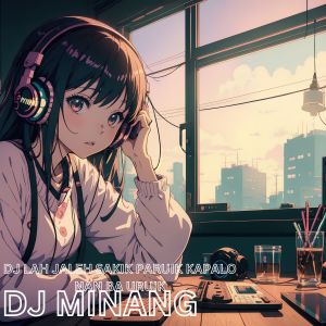 Dengarkan DJ LAH JALEH SAKIK PARUIK KAPALO NAN BA URUIK lagu dari DJ Minang dengan lirik