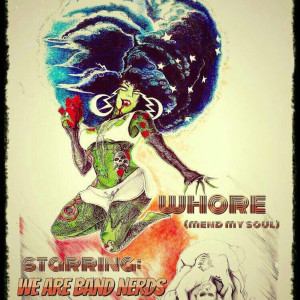 ดาวน์โหลดและฟังเพลง Whore (Mend My Soul) (Explicit) พร้อมเนื้อเพลงจาก We Are Band Nerds