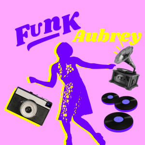 Listen to Funk song with lyrics from Aubrey