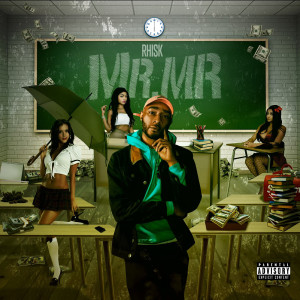 收听Rhisk的Mr. Mr (Explicit)歌词歌曲