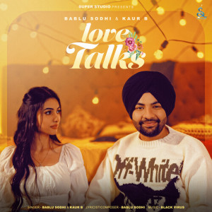 Dengarkan Love Talks lagu dari Bablu Sodhi dengan lirik