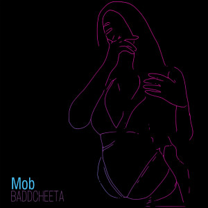 Listen to Mob (Explicit) song with lyrics from Baddcheeta