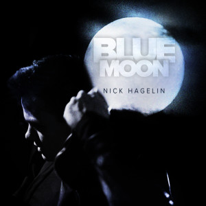 Listen to Blue Moon song with lyrics from Nick Hagelin