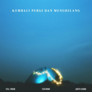 Listen to Kembali Pergi dan Menghilang song with lyrics from Still Virgin
