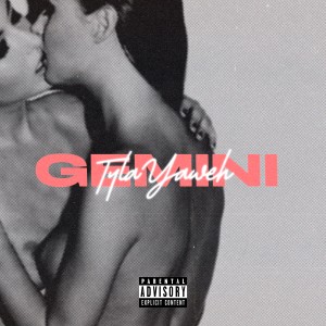 ดาวน์โหลดและฟังเพลง Gemini (Explicit) พร้อมเนื้อเพลงจาก Tyla Yaweh