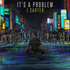 Listen to It's a Problem (Explicit) song with lyrics from J Carter