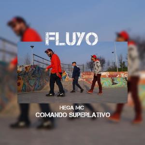 Listen to Fluyo (feat. Hega MC) song with lyrics from Comando Superlativo