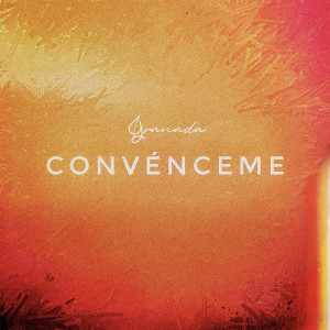 收聽Granada的Convénceme (2023 Mix)歌詞歌曲