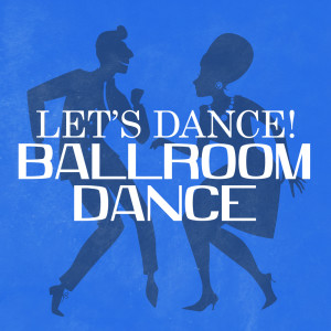 The British Ballroom Players的专辑Let's Dance! Ballroom Dance