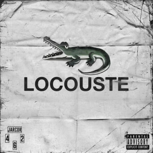 收聽Jarcor 462的Locouste (Explicit)歌詞歌曲