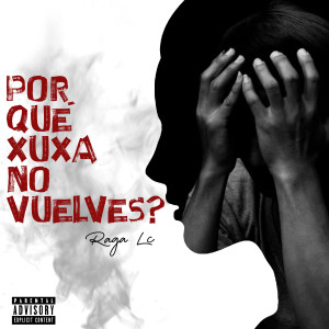 收聽Raga LC的Por Qué Xuxa No Vuelves? (Explicit)歌詞歌曲
