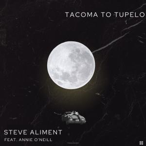 Steve Aliment的專輯Tacoma To Tupelo (feat. Annie O'Neill)