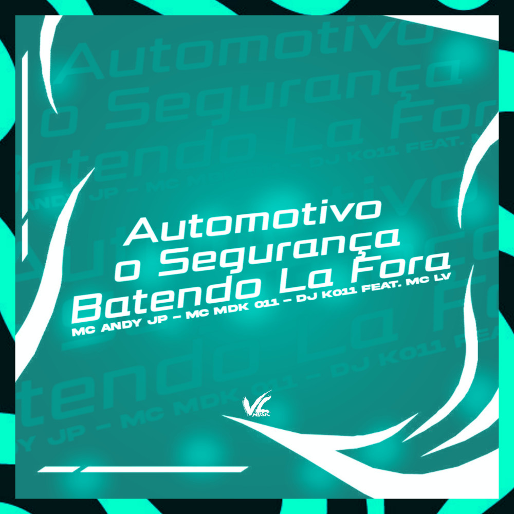 Automotivo o Segurança Batendo La Fora (Explicit)