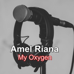收聽Amel Riana的My Oxygen歌詞歌曲