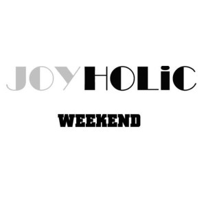 ดาวน์โหลดและฟังเพลง WEEKEND พร้อมเนื้อเพลงจาก JOYHOLiC