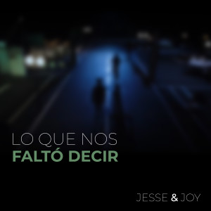 Jesse & Joy的專輯Lo Que Nos Faltó Decir