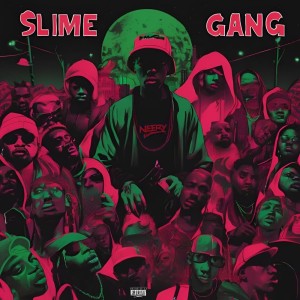 ดาวน์โหลดและฟังเพลง Slime Gang (Explicit) พร้อมเนื้อเพลงจาก Neery