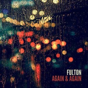 Listen to Again & Again song with lyrics from Fulton