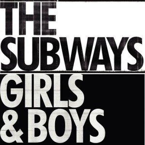 收聽The Subways的Girls & Boys (radio edit)歌詞歌曲