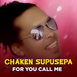 Listen to FOR YOU CALL ME song with lyrics from Chaken Supusepa