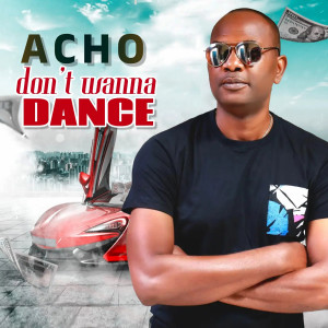 Listen to Don’t Wanna Dance song with lyrics from Acho