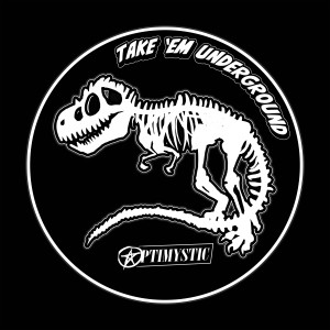 收聽Optimystic的Take 'Em Underground (Explicit)歌詞歌曲