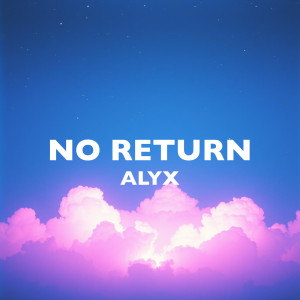 收听Alyx的No Return歌词歌曲