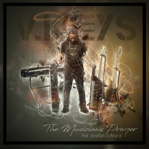 收聽V.KEYS的The Musician's Prayer (feat. Jonathan Dubose Jr.)歌詞歌曲