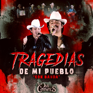Album Tragedias de Mi Pueblo (Con Banda) oleh Los Dos Carnales