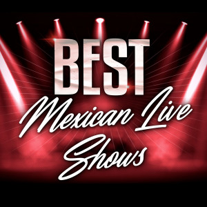 Various的專輯Best Mexican Live Shows (Explicit)