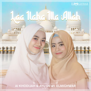 Listen to Laa Ilaha Illa Allah song with lyrics from Ai Khodijah