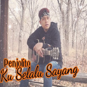 收听Penjolito的Ku Selalu Sayang歌词歌曲