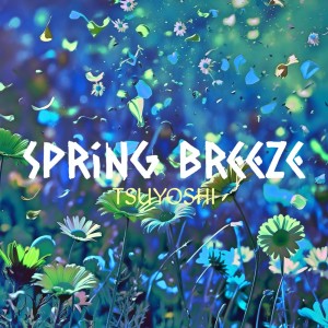 Listen to Spring Breeze song with lyrics from TSUYOSHI