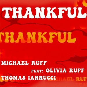 Michael Ruff的專輯Thankful (feat. Olivia Ruff & Thomas Iannucci)