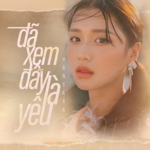 ดาวน์โหลดและฟังเพลง Đã Xem Đấy Là Yêu พร้อมเนื้อเพลงจาก Han Sara