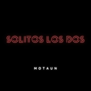 收聽Motaun的Solitos los Dos歌詞歌曲