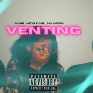 Lotus Thusi的專輯Venting. (feat. Lotus Thusi & Oxii Moron) (Explicit)