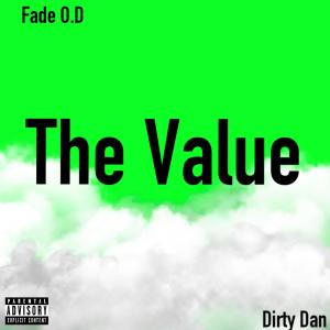 收聽Fade O.D的The Value (feat. Dirty Dan) (Explicit)歌詞歌曲