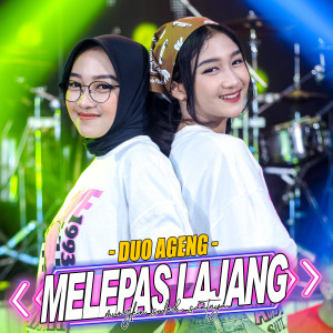Dengarkan Melepas Lajang lagu dari Duo Ageng dengan lirik