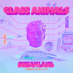 Glass Animals的專輯Dreamland (+ Bonus Levels 2.0)