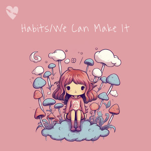 fenekot的專輯Habits/We Can Make It