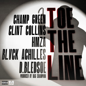 อัลบัม Toe The Line (feat. Clint Collins, HMZA, Champ Green & Blvck Achilles) (Explicit) ศิลปิน D.Bledsoe