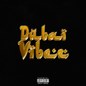 Listen to Dubai Vibez (Explicit) song with lyrics from 2scratch