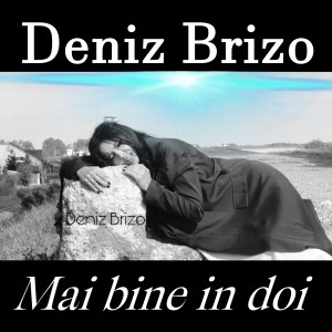 Listen to Mai bine in doi song with lyrics from Deniz Brizo
