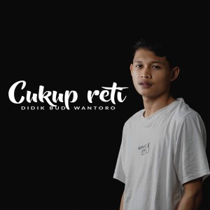 Dengarkan Cukup Reti lagu dari Didik Budi dengan lirik