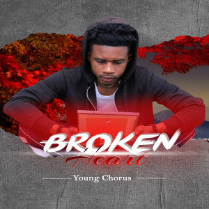 Listen to Broken Heart song with lyrics from Young Chorus