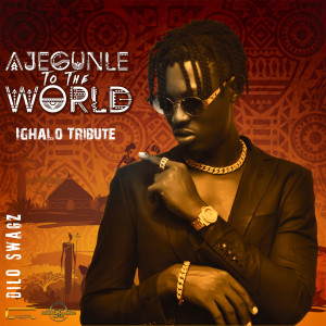 收听Dilo Swagz的Ajegunle to the World (Ighalo)歌词歌曲