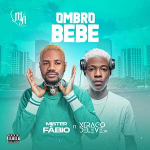 ดาวน์โหลดและฟังเพลง Ombro Bebe (feat. Xtrago Deleve JR) พร้อมเนื้อเพลงจาก Mister Fábio